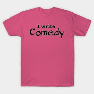 I Write Comedy T-Shirt